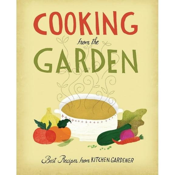Pre-Owned Cooking from the Garden: Best Recipes from Kitchen Gardener (Hardcover) 1600852475 9781600852473