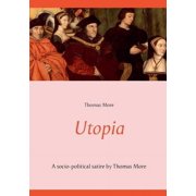 Utopia: A socio-political satire by Thomas More (unabridged text), (Paperback)