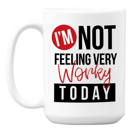 

I m Not Feeling Very Worky Today Work Quotes Coffee & Tea Mug (15oz)