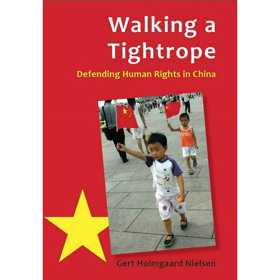 Walking a Tightrope : Defending Human Rights in China (Paperback)