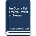 thumbnail image 1 of Pre-Owned I'm Gonna Tell Mama I Want An Iguana (Paperback) 039921934X 9780399219344, 1 of 1