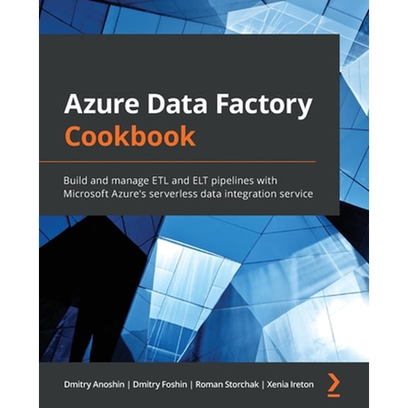 Pre-Owned Azure Data Factory Cookbook: Build and manage ETL and ELT pipelines with Microsoft Azure's serverless data integration service (Paperback) 1800565291 9781800565296