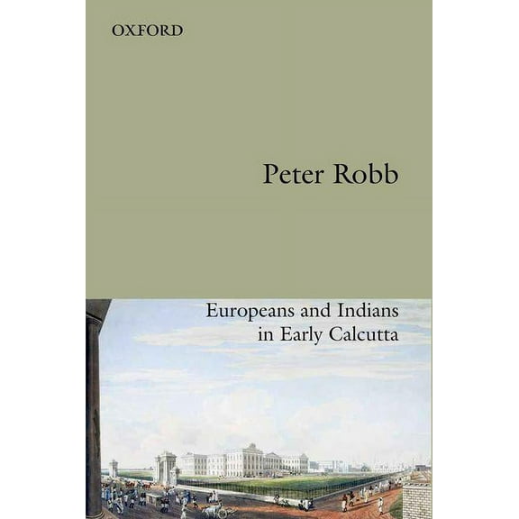 Useful Friendship: Europeans and Indians in Early Calcutta, (Hardcover)