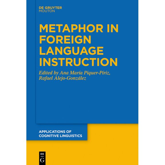 Applications of Cognitive Linguistics [A Metaphor in Foreign Language Instruction, Book 42, (Hardcover)