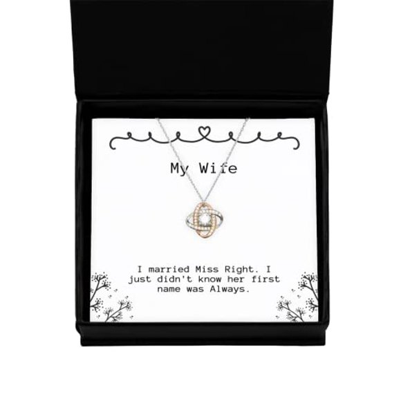 I married Miss Right. I just didn't know her first name was. Love Knot Rose Gold Necklace, Wife Jewelry, Love Gifts For Wife, Gift ideas for Wife, Unique Gifts for Wife, Gifts for Wife who has