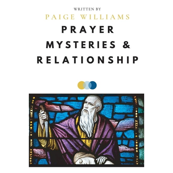 Prayer, Mysteries, and Relationship, (Paperback)