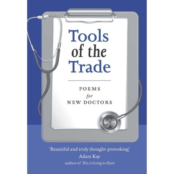 Pre-Owned Tools of the Trade: Poems for New Doctors (Paperback) 184697612X 9781846976124