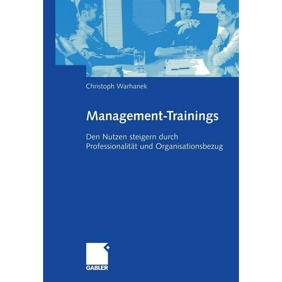 Management-Trainings: Den Nutzen Steigern Durch ProfessionalitÃ¤t Und Organisationsbezug, (Paperback)