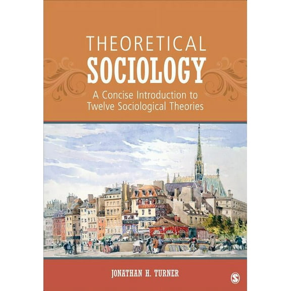 Theoretical Sociology: A Concise Introduction to Twelve Sociological Theories, (Paperback)