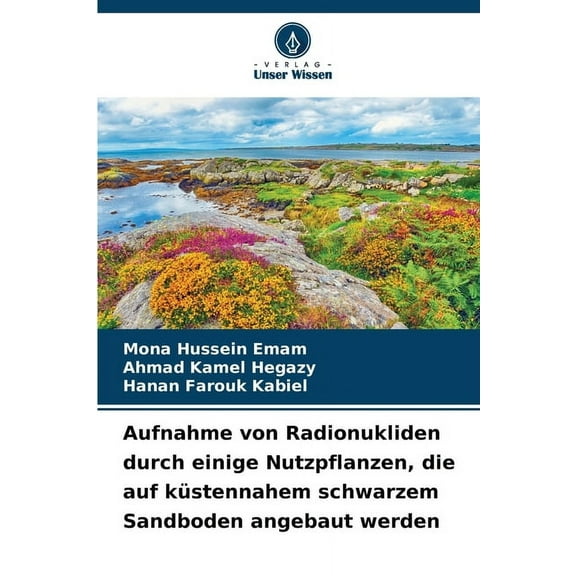 Aufnahme von Radionukliden durch einige Nutzpflanzen, die auf küstennahem schwarzem Sandboden angebaut werden, (Paperback)