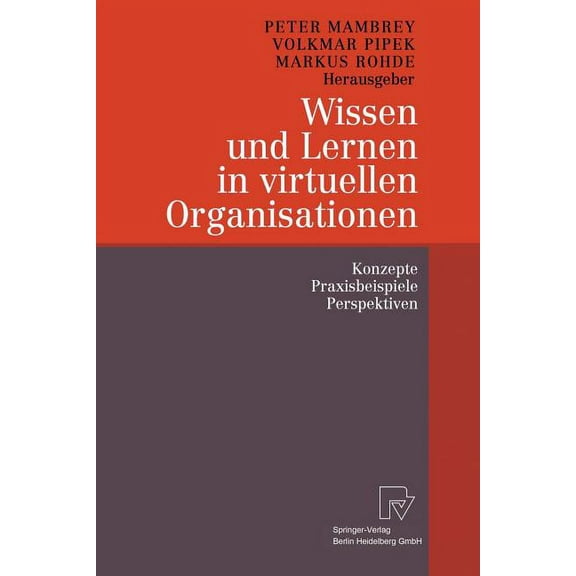 Wissen Und Lernen in Virtuellen Organisationen: Konzepte, Praxisbeispiele, Perspektiven, (Paperback)