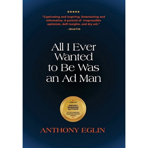 All I Ever Wanted to Be Was An Ad Man, (Hardcover)