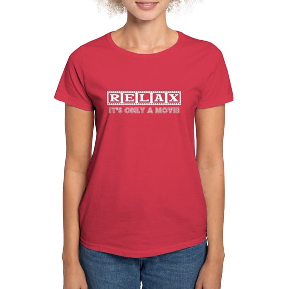 CafePress - Relax It's Only A Movie #2 Women's Dark T Shirt - Women's Traditional Fit Dark T-Shirt