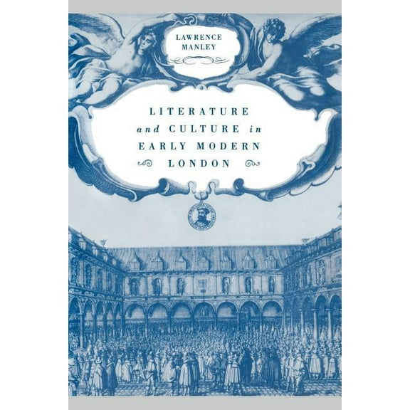 Literature and Culture in Early Modern London, (Paperback)