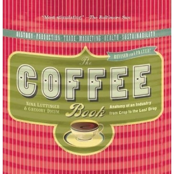 Pre-Owned The Coffee Book: Anatomy of an Industry from Crop to the Last Drop (Paperback) 1595580603 9781595580603