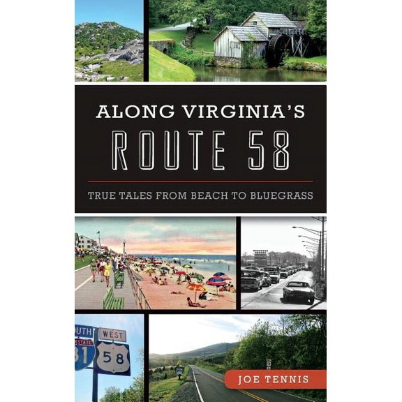 Along Virginia's Route 58: True Tales from Beach to Bluegrass, (Hardcover)