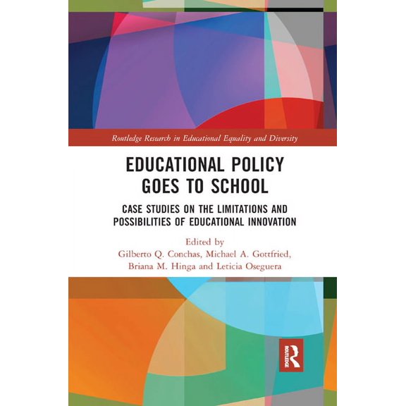 Routledge Research in Educational Equali Educational Policy Goes to School: Case Studies on the Limitations and Possibilities of Educational Innovation, (Paperback)