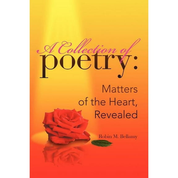 Collection of Poetry : Matters of the Heart, Revealed