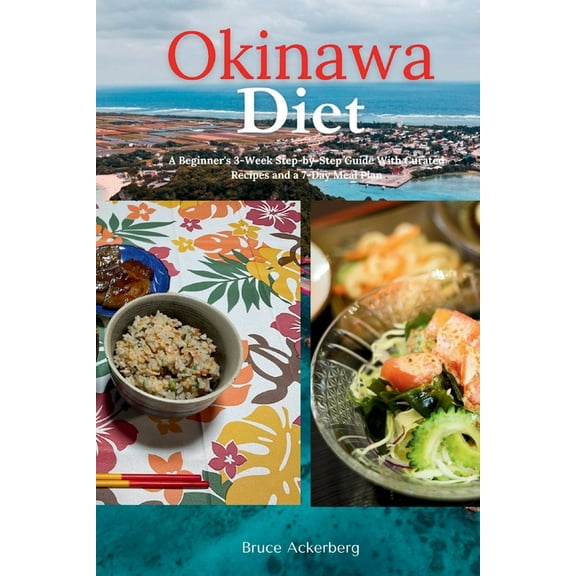 Okinawa Diet: A Beginner's 3-Week Step-by-Step Guide With Curated Recipes and a 7-Day Meal Plan, (Paperback)
