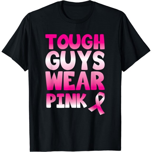 Tough Guys Wear Pink Ribbon Support Advocate Graphic Quote T-Shirt