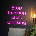 thumbnail image 3 of Handmadetneonsign Stop Thinking Start Drinking Led Sign, Stop Thinking Start Drinking Led Light, Drink Neon Light, Wall Décor, 3 of 5