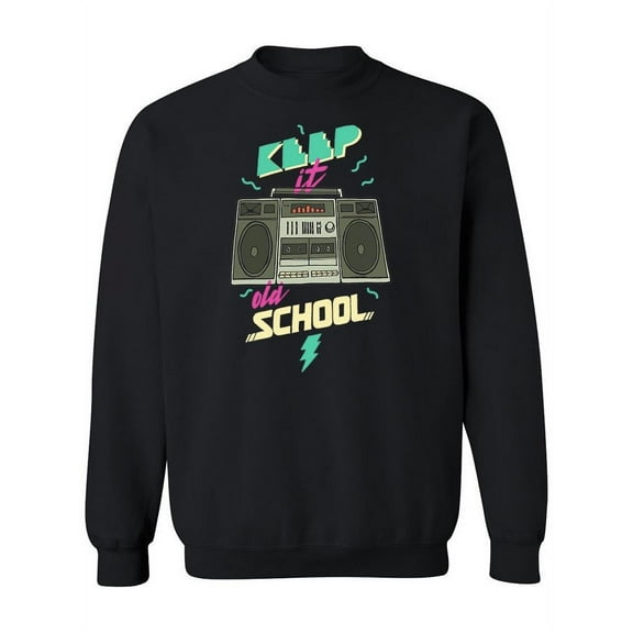 Keep It Old School Quote Sweatshirt Women -Image by Shutterstock, Female Small