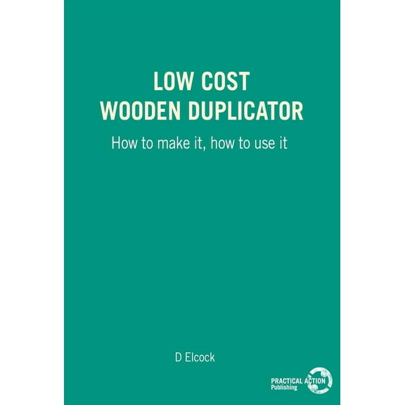 Low Cost Wooden Duplicator: How to Make It, How to Use It, (Paperback)