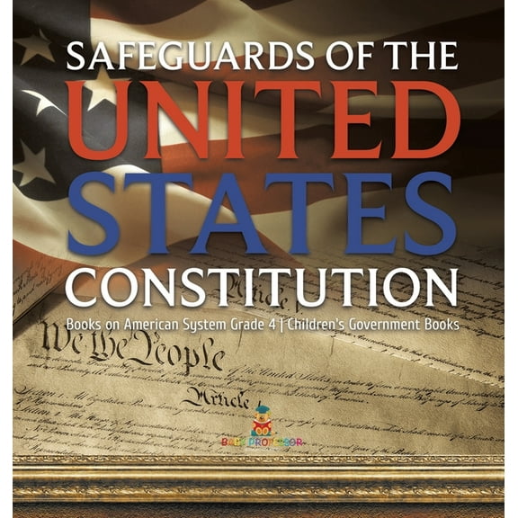 Safeguards of the United States Constitution Books on American System Grade 4 Children's Government Books, (Hardcover)