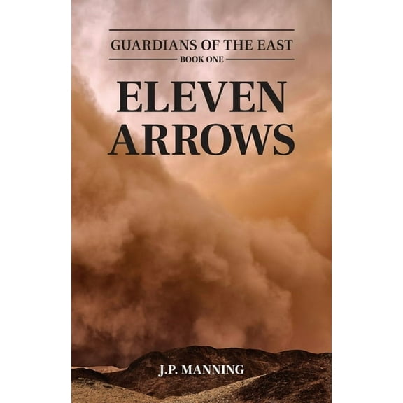 Guardians of the East Eleven Arrows, Book 1, (Paperback)
