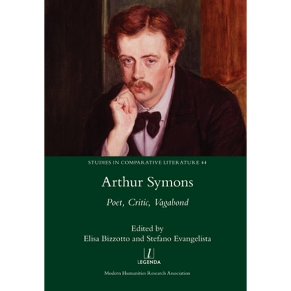 Studies in Comparative Literature: Arthur Symons: Poet, Critic, Vagabond (Paperback)