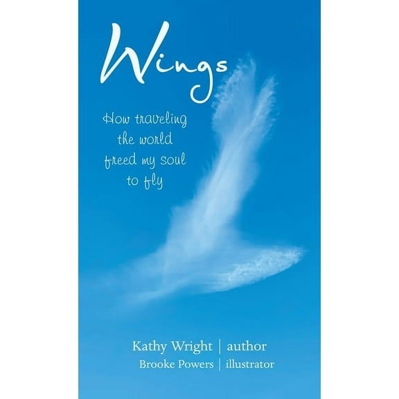 Wings: How Traveling the World Freed My Soul to Fly, (Hardcover)