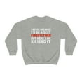 thumbnail image 2 of Never dreamed I'd be a Sexy Firefighter Killing it Unisex Sweatshirt S-2XL, 2 of 9