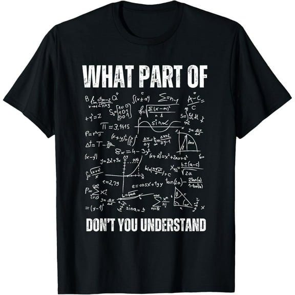 What part of don't you understand maths T-Shirt