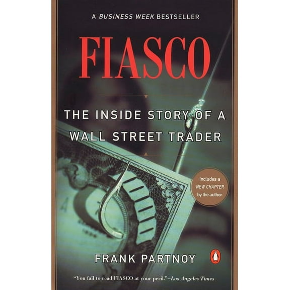 Fiasco: The Inside Story of a Wall Street Trader, (Paperback)