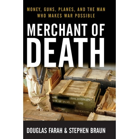 Merchant of Death : Money, Guns, Planes, and the Man Who Makes War (Best Pheasant Gun For The Money)