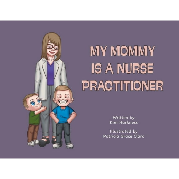 My Mommy is a Nurse Practitioner, (Paperback)