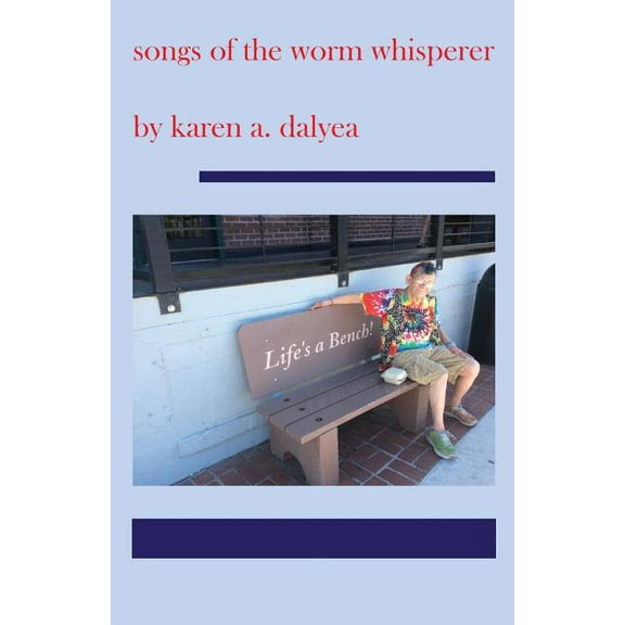 songs of the worm whisperer (Paperback) by C Steven Blue, Karen a Dalyea