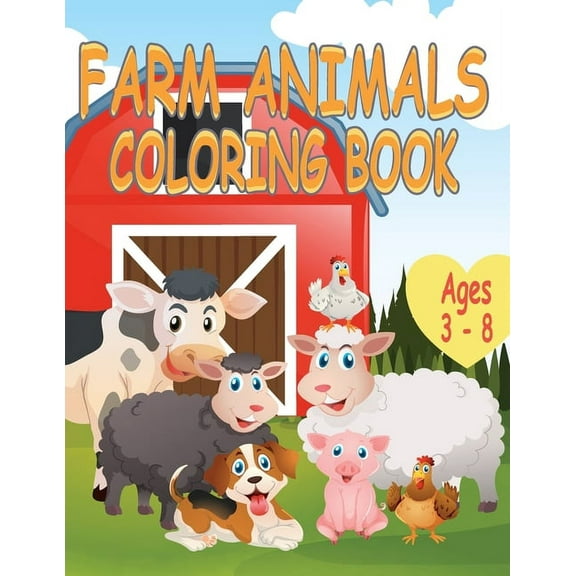 Farm Animals Coloring Book: A Cute Farm Animals Coloring Book For Toddlers and Kids Aged 3 - 8 With 35 Coloring Pictures, (Paperback)