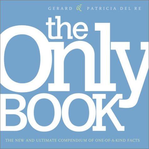 Pre-Owned The Only Book : The New and Ultimate Compendium of One-Of-A-Kind Facts (Paperback)