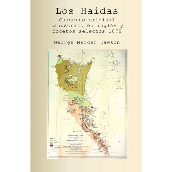 Los Haidas Cuaderno original manuscrito en inglés y bocetos selectos 1878, (Paperback)