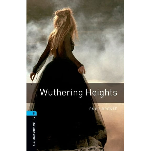 Oxford Bookworms Oxford Bookworms Library: Wuthering Heights: Level 5: 1,800 Word Vocabulary, (Paperback)