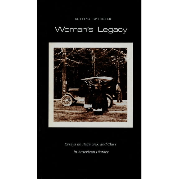 Woman's Legacy : Essays on Race, Sex, and Class in American History (Paperback)
