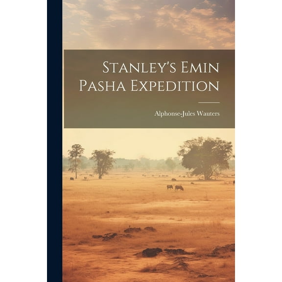 Stanley's Emin Pasha Expedition, (Paperback)