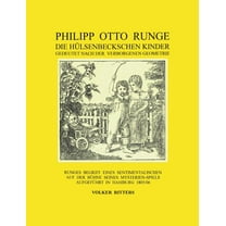 Philipp Otto Runge - Die hÃ¼lsenbeckschen Kinder - Gedeutet nach der verborgenen Geometrie: Runges Begriff eines sentimen, (Paperback)