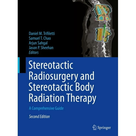 Stereotactic Radiosurgery and Stereotactic Body Radiation Therapy: A Comprehensive Guide, (Hardcover)
