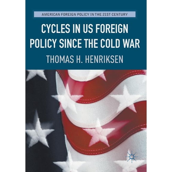 American Foreign Policy in the 21st Cent Cycles in Us Foreign Policy Since the Cold War, (Paperback)