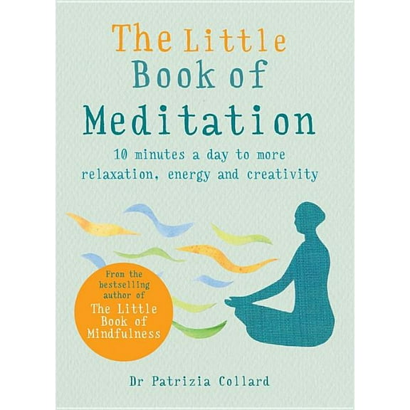 Little Book of The Little Book of Meditation: 10 Minutes a Day to More Relaxation, Energy and Creativity, (Paperback)