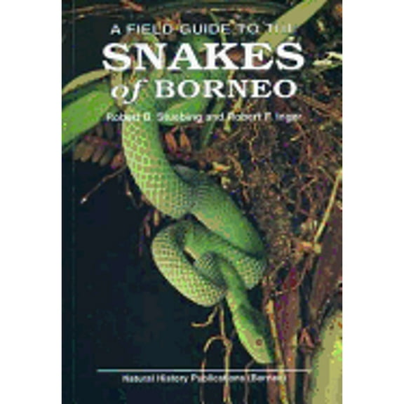 A Field Guide to the Snakes of Borneo (Paperback) by Robert B Stuebing