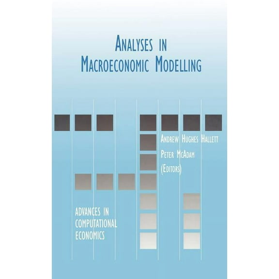 Advances in Computational Economics Analyses in Macroeconomic Modelling, Book 12, (Hardcover)