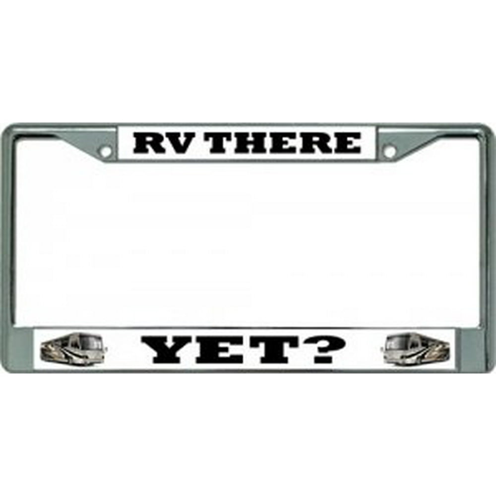 RV There Yet Chrome License Plate Frame